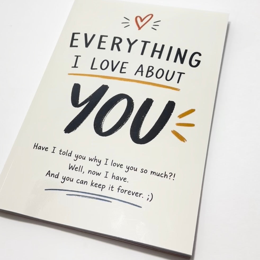 EVERYTHING I LOVE ABOUT YOU: A Heartfelt Fill-in-the-Blank Love Book with Photo Pages & a Surprise Date Night Coupon — Romantic Gifts for Him, Her & Couples