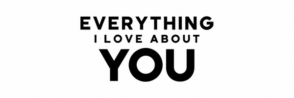 Everything I Love About YOU